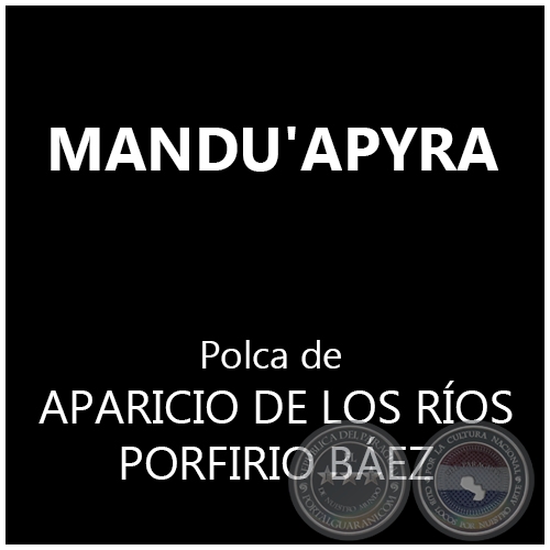 MANDU'APYRA - Polka de SEBASTIÁN APARICIO DE LOS RÍOS y PORFIRIO BÁEZ